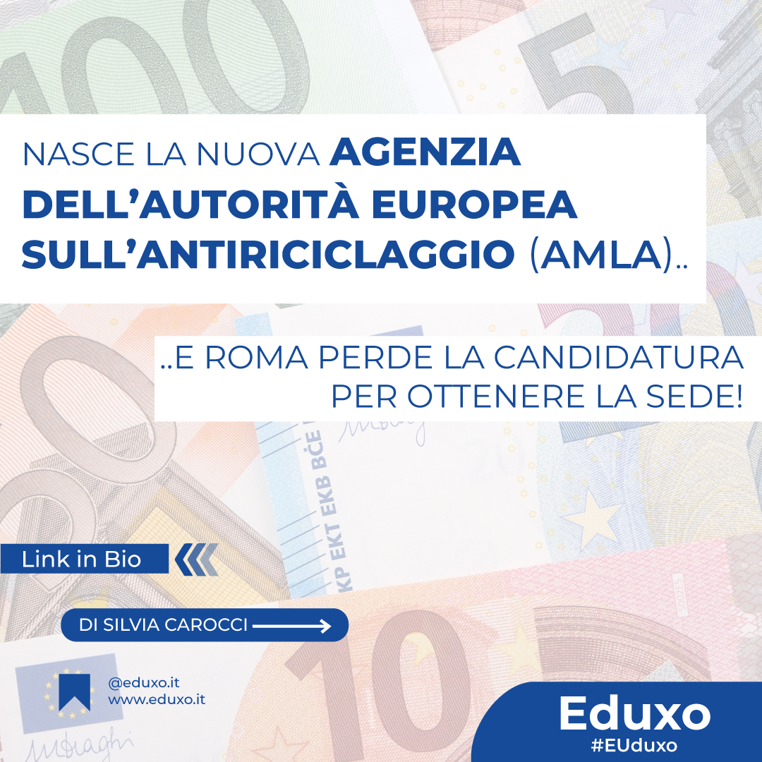 Al momento stai visualizzando Nasce la nuova agenzia dell’Autorità europea sull’Antiriciclaggio (AMLA)…e Roma perde la candidatura per ottenere la sede! 