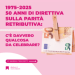 Scopri di più sull'articolo 50 anni dalla Direttiva sulla parità retributiva: possiamo davvero celebrare un traguardo?  